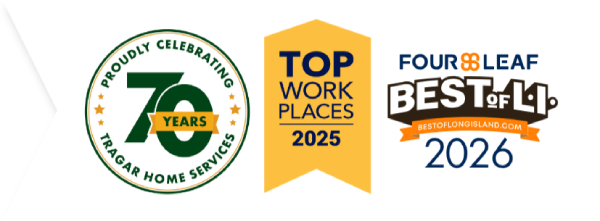 Logos for Tragar Home Services' 70th anniversary, 2025 Top Workplaces award, and 2026 Best of Long Island Four Leaf award.